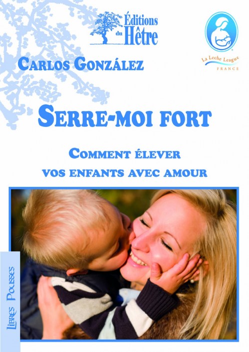 Serre-moi fort, comment élever vos enfants avec amour Serre-moi fort, comment élever vos enfants avec amour