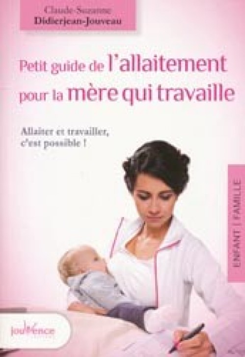 Petit guide de l'allaitement pour la mère qui travaille